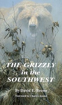 portada The Grizzly in the Southwest: Documentary of an Extinction (in English)
