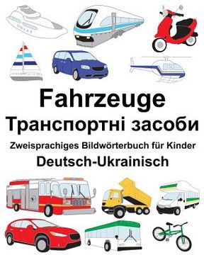 portada Deutsch-Ukrainisch Fahrzeuge Zweisprachiges Bildwörterbuch für Kinder (en Alemán)