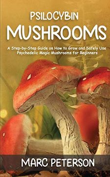 portada Psilocybin Mushrooms: A Step-By-Step Guide on how to Grow and Safely use Psychedelic Magic Mushrooms for Beginners (in English)