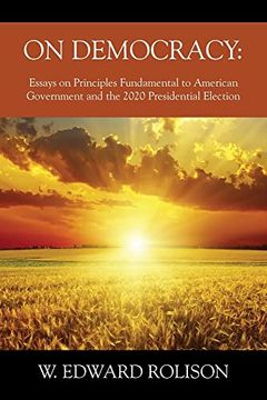 portada On Democracy: Essays on Principles Fundamental to American Government and the 2020 Presidential Election 