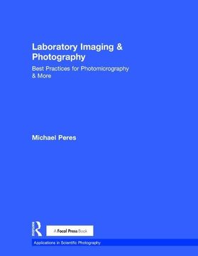 portada Laboratory Imaging & Photography: Best Practices for Photomicrography & More (en Inglés)