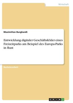 portada Entwicklung digitaler Geschäftsfelder eines Freizeitparks am Beispiel des Europa-Parks in Rust (en Alemán)