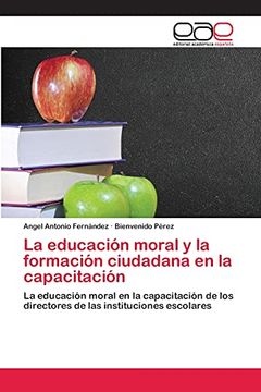 portada La Educación Moral y la Formación Ciudadana en la Capacitación: La Educación Moral en la Capacitación de los Directores de las Instituciones Escolares (in Spanish)
