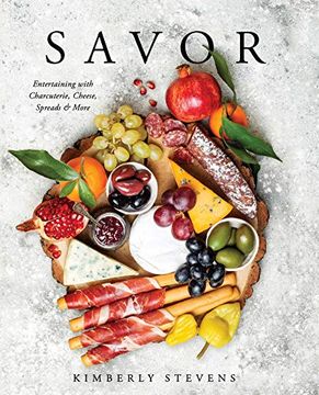 portada Savor: Entertaining With Charcuterie, Cheese, Spreads & More (en Inglés)