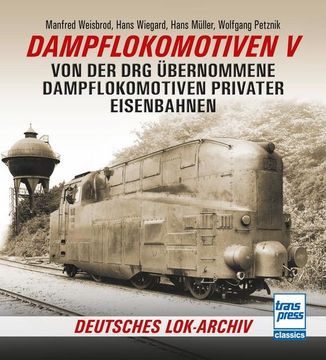 portada Dampflokomotiven v von der drg Übernommene Dampflokomotiven Privater Eisenbahnen (en Alemán)