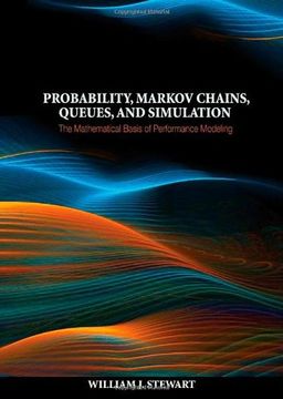 portada Probability, Markov Chains, Queues, and Simulation: The Mathematical Basis of Performance Modeling 
