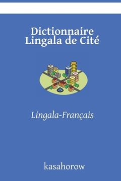 portada Dictionnaire Lingala de Cité: Lingala-Français (in French)