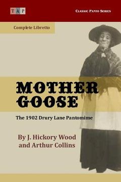 portada Mother Goose: The 1902 Drury Lane Pantomime: Complete Libretto (en Inglés)