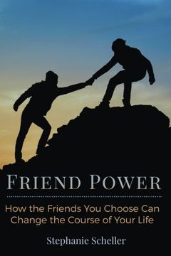 portada Friend Power: How the Friends You Choose Can Change Your Life