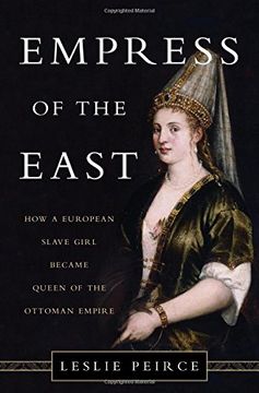 portada Empress of the East: How a European Slave Girl Became Queen of the Ottoman Empire (in English)