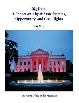 portada Big Data: A Report on Algorithmic Systems, Opportunity, and Civil Rights (en Inglés)