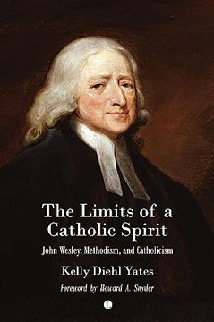 portada The Limits of a Catholic Spirit: John Wesley, Methodism, and Catholicism (en Inglés)