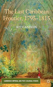 portada The Last Caribbean Frontier, 1795-1815 (en Inglés)