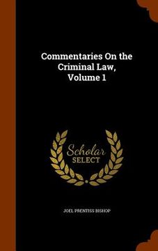 portada Commentaries On the Criminal Law, Volume 1 (en Inglés)