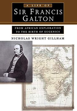 portada A Life of sir Francis Galton: From African Exploration to the Birth of Eugenics (en Inglés)