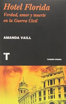 portada Hotel Florida: Verdad, Amor y Muerte en la Guerra Civil (in Spanish)