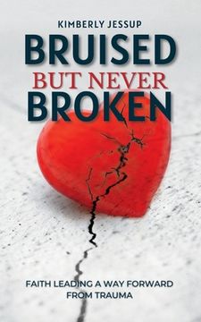 portada Bruised, But Never Broken (en Inglés)