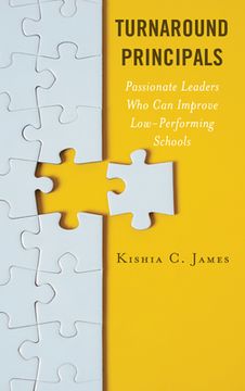 portada Turnaround Principals: Passionate Leaders Who Can Improve Low-Performing Schools (en Inglés)