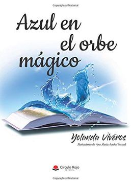 Libro Azul en el Orbe Mágico, Yolanda Viveros, ISBN 9788413048024. Comprar  en Buscalibre