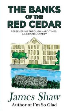portada The Banks of the Red Cedar: Persevering through Hard Times: A Murder Mystery