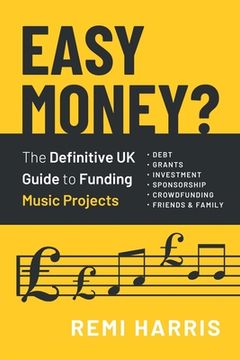 portada Easy Money? The Definitive UK Guide to Funding Music Projects (en Inglés)
