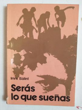 Seras lo que sueñas
