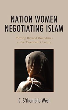 portada Nation Women Negotiating Islam: Moving Beyond Boundaries in the Twentieth Century (The Africana Experience and Critical Leadership Studies) (en Inglés)