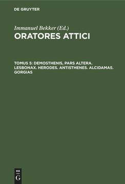portada Oratores Attici, Tomus 5, Demosthenis, Pars Altera. Lesbonax. Herodes. Antisthenes. Alcidamas. Gorgias (en Latin)