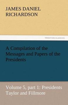 portada a compilation of the messages and papers of the presidents (en Inglés)