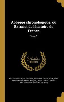 portada Abbregé chronologique, ou Extraict de l'histoire de France; Tome 5 (en Francés)