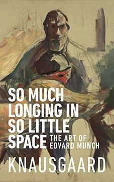 portada So Much Longing in so Little Space: The art of Edvard Munch (en Inglés)