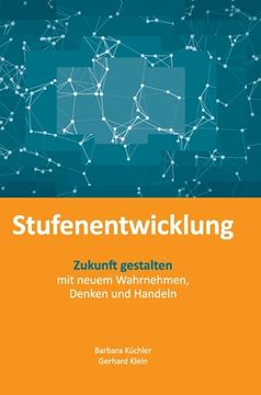 portada Stufenentwicklung: Zukunft gestalten mit neuem Wahrnehmen, Denken und Handeln (en Alemán)