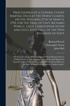 portada Proceedings of a General Court Martial Held at the Horse-Guards, on the 24th and 27th of March, 1792, for the Trial of Capt. Richard Powell, Lieut. Ch (in English)