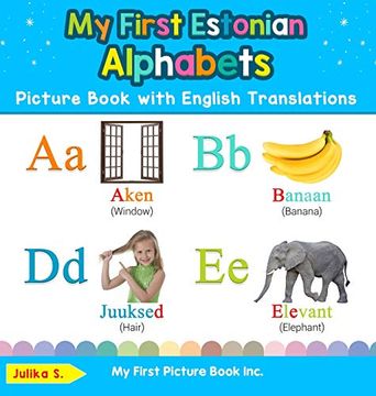 portada My First Estonian Alphabets Picture Book With English Translations: Bilingual Early Learning & Easy Teaching Estonian Books for Kids (Teach & Learn Basic Estonian Words for Children) (en Inglés)