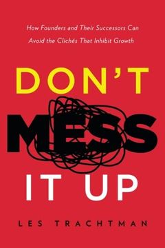 portada Don't Mess it up: How Founders and Their Successors can Avoid the Clichés That Inhibit Growth (in English)
