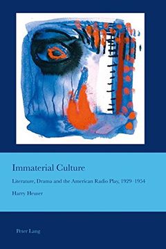 portada Immaterial Culture: Literature, Drama and the American Radio Play, 1929-1954 (Cultural Interactions: Studies in the Relationship Between the Arts) 
