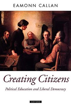 portada Creating Citizens: Political Education and Liberal Democracy (Oxford Political Theory) 