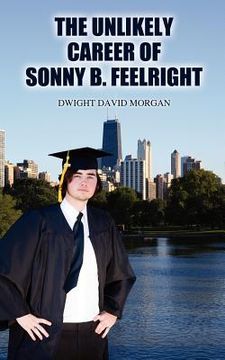 portada the unlikely career of sonny b. feelright (en Inglés)
