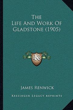 portada the life and work of gladstone (1905) (in English)