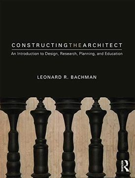 portada Constructing the Architect: An Introduction to Design, Research, Planning, and Education 