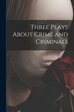portada Three Plays About Crime and Criminals (in English)