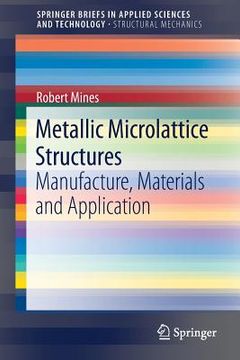 portada Metallic Microlattice Structures: Manufacture, Materials and Application (en Inglés)