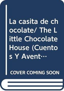 portada La casita de chocolate/ The Little Chocolate House (Cuentos Y Aventuras/ Stories and Adventures) (Spanish Edition) (in Spanish)