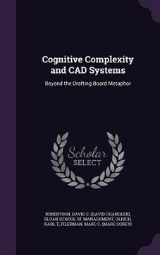 portada Cognitive Complexity and CAD Systems: Beyond the Drafting Board Metaphor