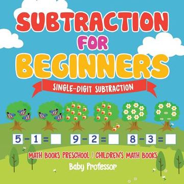 portada Subtraction for Beginners - Single-Digit Subtraction - Math Books Preschool Children's Math Books (en Inglés)