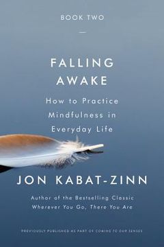 portada Falling Awake: How to Practice Mindfulness in Everyday Life (en Inglés)