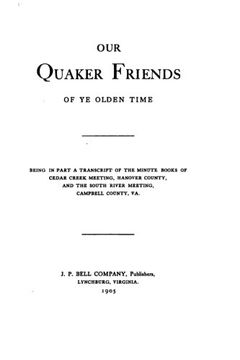 portada Our Quaker Friends of Ye Olden Time, Being in Part a Transcript of the Minute Books of Cedar