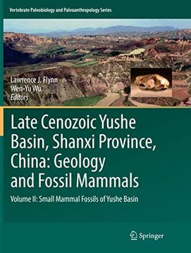 portada Late Cenozoic Yushe Basin, Shanxi Province, China: Geology and Fossil Mammals: Volume II: Small Mammal Fossils of Yushe Basin
