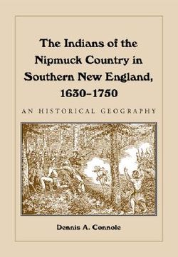 portada the indians of the nipmuck country in southern new england, 1630-1750: an historical geography (en Inglés)