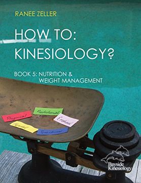 portada How to: Kinesiology? Book 5 Nutrition & Weight Management: Book 5 Nutrition & Weight Management: Volume 5 (en Inglés)